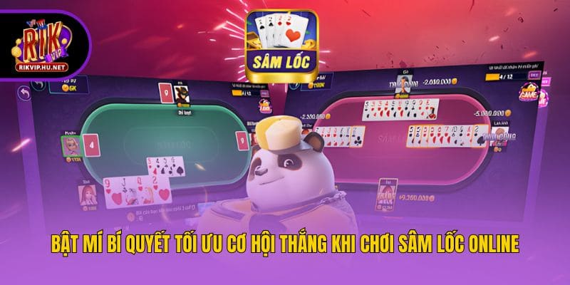 Bật mí bí quyết tối ưu cơ hội thắng khi chơi Sâm Lốc online